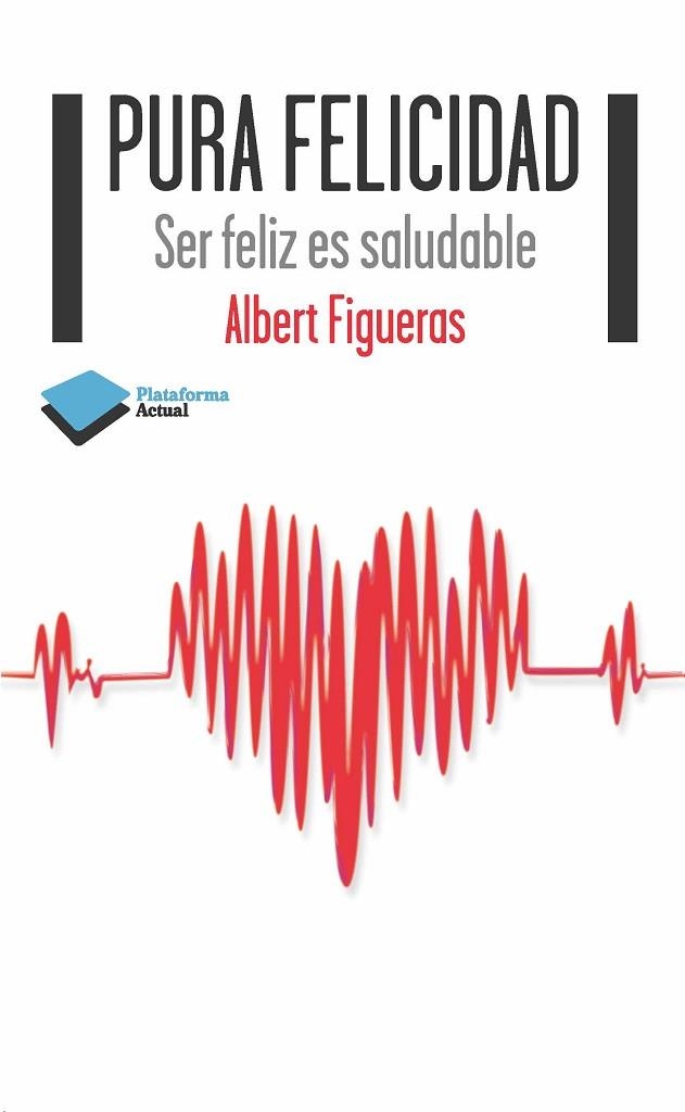 PURA FELICIDAD | 9788415577607 | FIGUERAS, ALBERT | Llibreria L'Odissea - Libreria Online de Vilafranca del Penedès - Comprar libros