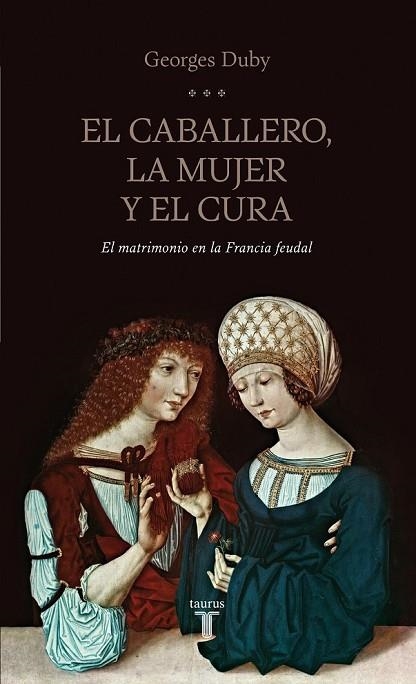 EL CABALLERO, LA MUJER Y EL CURA | 9788430602070 | DUBY, GEORGES | Llibreria Online de Vilafranca del Penedès | Comprar llibres en català