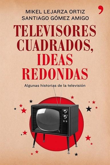 TELEVISORES CUADRADOS IDEAS REDONDAS | 9788499982281 | LEJARZA, MIKEL / GOMEZ, SANTIAGO | Llibreria Online de Vilafranca del Penedès | Comprar llibres en català