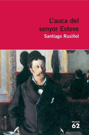 L'AUCA DEL SENYOR ESTEVE. NOVEL·LA | 9788492672332 | RUSIÑOL, SANTIAGO | Llibreria Online de Vilafranca del Penedès | Comprar llibres en català