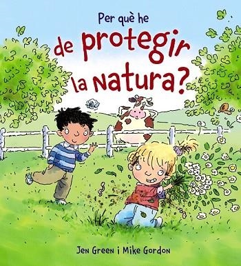 PER QUE HE DE PROTEGIR LA NATURA? | 9788448929008 | GREEN, JEN | Llibreria Online de Vilafranca del Penedès | Comprar llibres en català