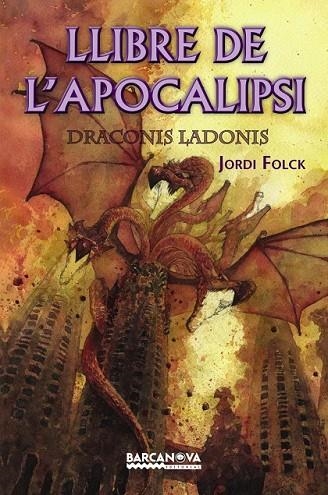 LLIBRE DE L'APOCALIPSI - DRACONIS LADONIS | 9788448929152 | FOLCK, JORDI | Llibreria Online de Vilafranca del Penedès | Comprar llibres en català