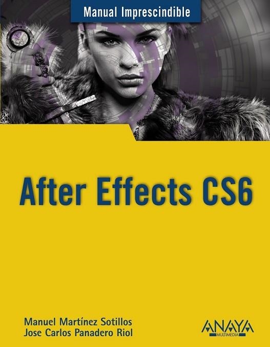 AFTER EFFECTS CS6 | 9788441533158 | MARTINEZ, MANUEL/ PANADERO, JOSE CARLOS | Llibreria Online de Vilafranca del Penedès | Comprar llibres en català