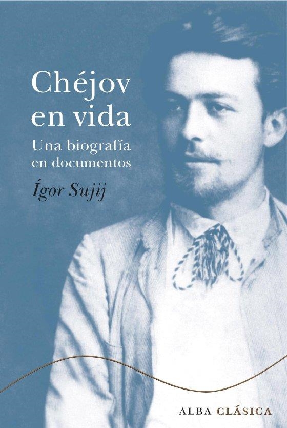 CHEJOV EN VIDA UNA BIOGRAFIA EN DOCUMENTOS | 9788484285007 | SUJIJ, IGOR | Llibreria Online de Vilafranca del Penedès | Comprar llibres en català