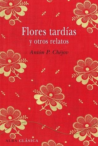 FLORES TARDÍAS Y OTROS RELATOS | 9788484287827 | CHÉJOV, ANTÓN P. | Llibreria L'Odissea - Libreria Online de Vilafranca del Penedès - Comprar libros