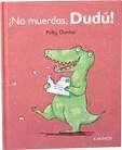 NO MUERDAS DUDU | 9788492750610 | DUNBAR, POLLY | Llibreria Online de Vilafranca del Penedès | Comprar llibres en català