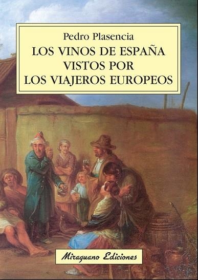 LOS VINOS DE ESPAÑA VISTOS POR LOS VIAJEROS EUROPEOS | 9788478133550 | PLASENCIA, PEDRO | Llibreria Online de Vilafranca del Penedès | Comprar llibres en català