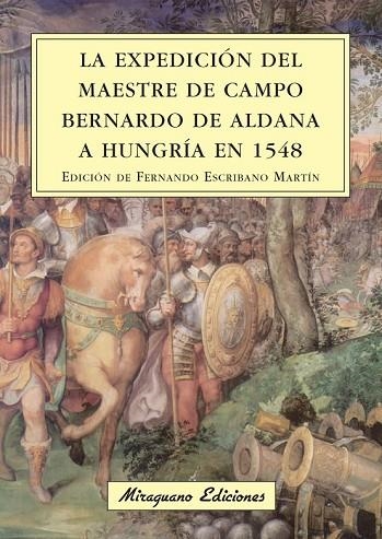 LA EXPEDICION DEL MAESTRE DE CAMPO BERNARDO DE ALDANA A HUN | 9788478133574 | ESCRIBANO MARTIN, FERNANDO | Llibreria Online de Vilafranca del Penedès | Comprar llibres en català