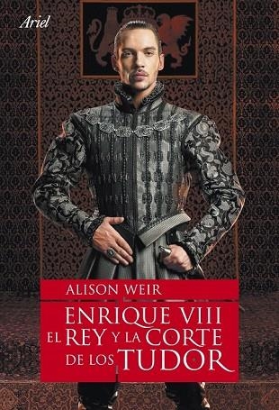 ENRIQUE VIII EL REY Y LA CORTE DE LOS TUDOR | 9788434480803 | WEIR, ALISON | Llibreria Online de Vilafranca del Penedès | Comprar llibres en català