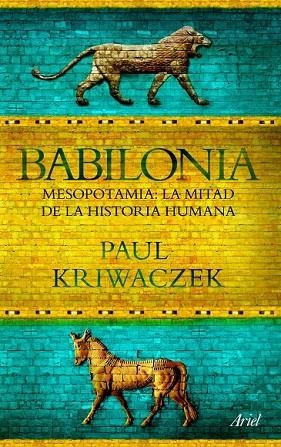 BABILONIA MESOPOTAMIA LA MITAD DE LA HISTORIA HUMANA | 9788434469426 | KRIWACZEK, PAUL | Llibreria Online de Vilafranca del Penedès | Comprar llibres en català