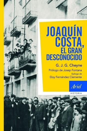 JOAQUIN COSTA EL GRAN DESCONOCIDO | 9788434469457 | CHEYNE, G J G | Llibreria Online de Vilafranca del Penedès | Comprar llibres en català