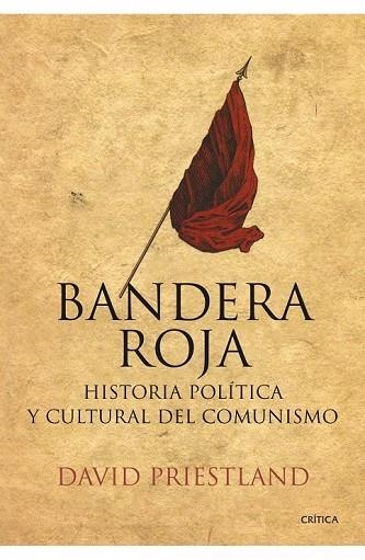 BANDERA ROJA HISTORIA POLITICA Y CULTURAL DEL COMUNISMO | 9788498920734 | PRIESTLAND, DAVID | Llibreria Online de Vilafranca del Penedès | Comprar llibres en català