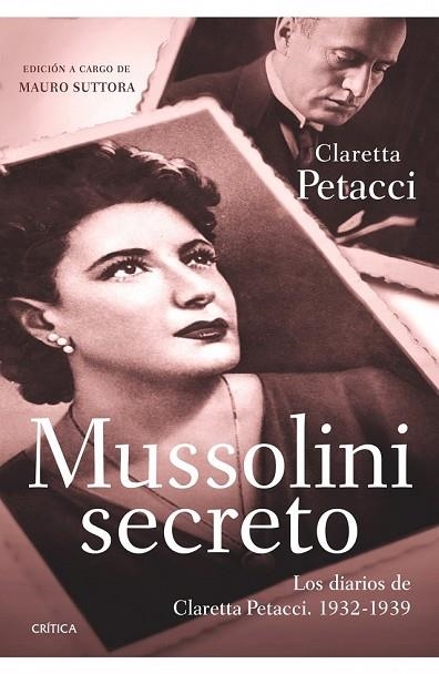 MUSSOLINI SECRETO LOS DIARIOS DE CLARETTA PETACCI 1932 1938 | 9788498921359 | PETACCI, CLARETTA (MAURO SUTTORA ED.) | Llibreria Online de Vilafranca del Penedès | Comprar llibres en català