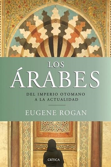 LOS ARABES DEL IMPERIO OTOMANO A LA ACTUALIDAD | 9788498921380 | ROGAN, EUGENE | Llibreria Online de Vilafranca del Penedès | Comprar llibres en català