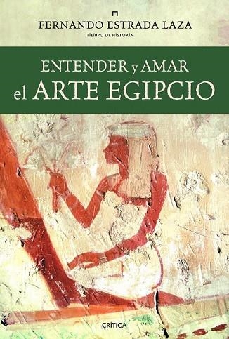 ENTENDER Y AMAR EL ARTE EGIPCIO | 9788498923438 | ESTRADA, FERNANDO | Llibreria Online de Vilafranca del Penedès | Comprar llibres en català