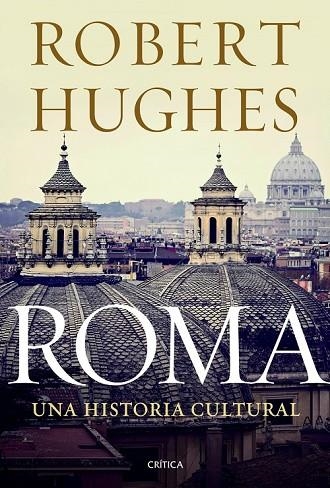 ROMA UNA HISTORIA CULTURAL | 9788498924978 | HUGHES, ROBERT | Llibreria Online de Vilafranca del Penedès | Comprar llibres en català