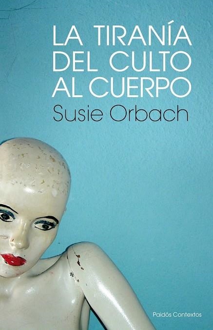 LA TIRANIA DEL CULTO AL CUERPO | 9788449323850 | ORBACH, SUSIE | Llibreria Online de Vilafranca del Penedès | Comprar llibres en català