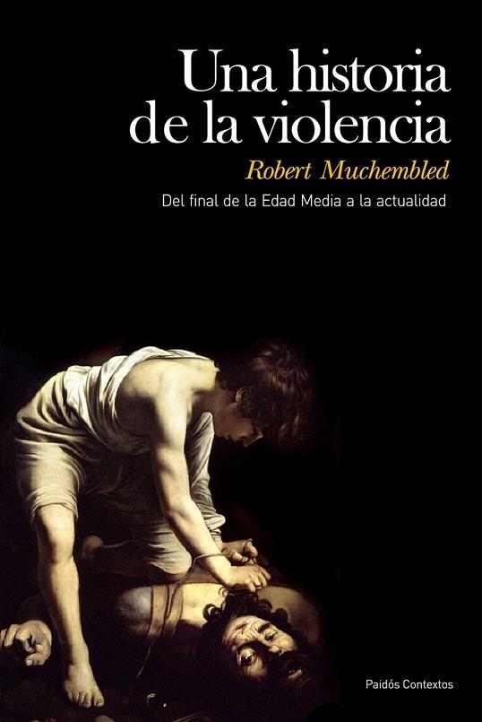 UNA HISTORIA DE LA VIOLENCIA | 9788449324215 | MUCHEMBLED, ROBERT | Llibreria Online de Vilafranca del Penedès | Comprar llibres en català