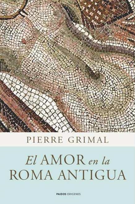 EL AMOR EN LA ROMA ANTIGUA | 9788449325083 | GRIMAL, PIERRE | Llibreria Online de Vilafranca del Penedès | Comprar llibres en català