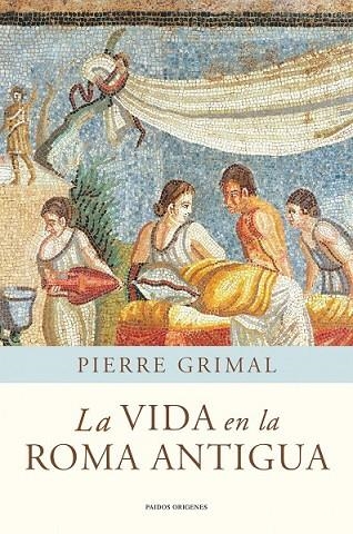 LA VIDA EN LA ROMA ANTIGUA | 9788449325175 | GRIMAL, PIERRE | Llibreria Online de Vilafranca del Penedès | Comprar llibres en català