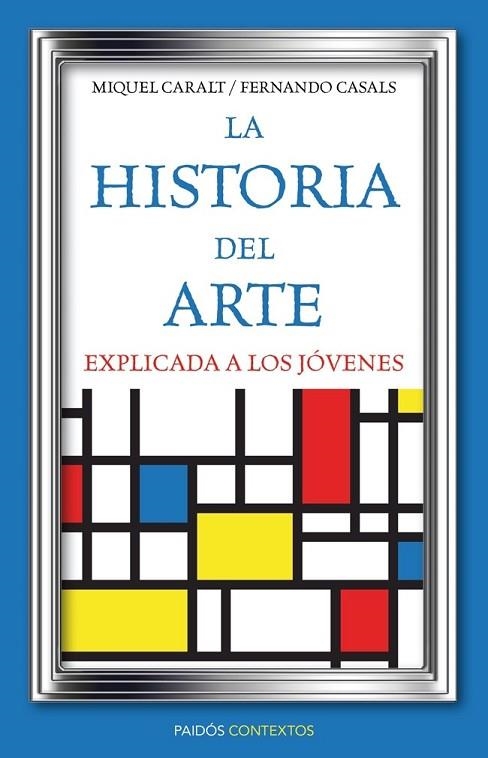 LA HISTORIA DEL ARTE EXPLICADA A LOS JOVENES | 9788449326028 | CARALT, MIQUEL/CASAL, FERNANDO | Llibreria Online de Vilafranca del Penedès | Comprar llibres en català