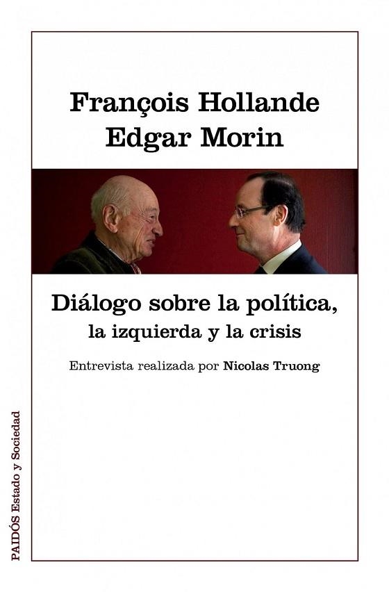 DIÁLOGOS SOBRE LA POLÍTICA LA IZQUIERDA Y LA CRISIS | 9788449328022 | HOLLANDE, FRANÇOIS / MORIN, EDGAR | Llibreria L'Odissea - Libreria Online de Vilafranca del Penedès - Comprar libros