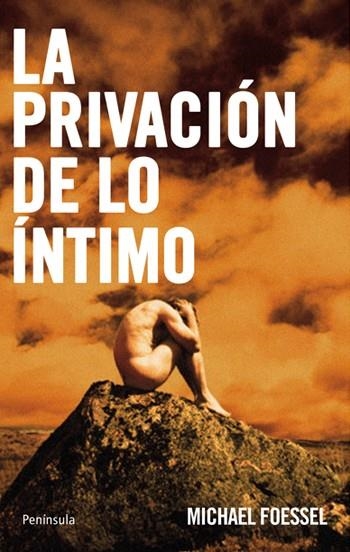 LA PRIVACION DE LO INTIMO | 9788483079980 | FOESSEL, MICHAEL | Llibreria Online de Vilafranca del Penedès | Comprar llibres en català