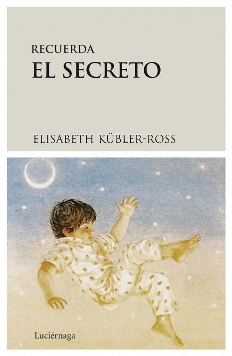 RECUERDA EL SECRETO | 9788487232299 | KÜBLER-ROSS, E | Llibreria Online de Vilafranca del Penedès | Comprar llibres en català