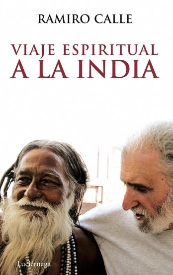 VIAJE ESPIRITUAL A LA INDIA | 9788492545230 | CALLE CAPILLA, RAMIRO ANTONIO | Llibreria L'Odissea - Libreria Online de Vilafranca del Penedès - Comprar libros