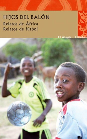 HIJOS DEL BALON RELATOS DE AFRICA RELATOS DE FUTBOL | 9788476699737 | AA.VV | Llibreria Online de Vilafranca del Penedès | Comprar llibres en català