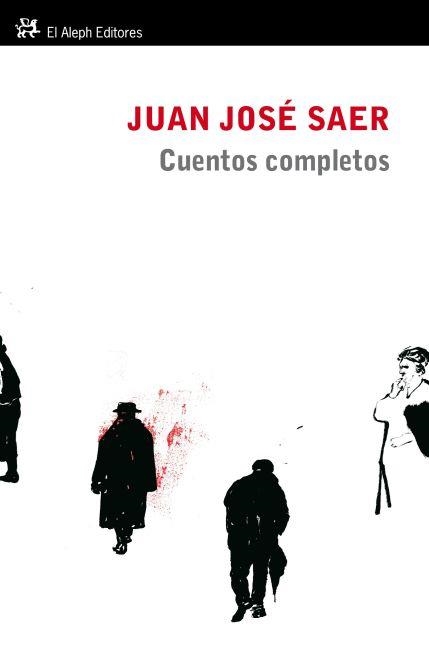 CUENTOS COMPLETOS (1957-2000) | 9788415325260 | SAER, JOSE JUAN | Llibreria Online de Vilafranca del Penedès | Comprar llibres en català