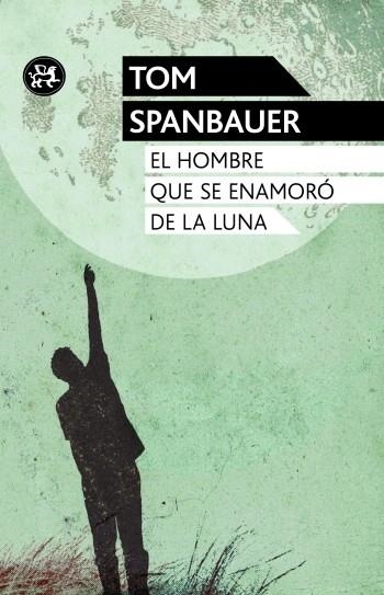 EL HOMBRE QUE SE ENAMORÓ DE LA LUNA | 9788415325581 | SPANBAUER, TOM | Llibreria L'Odissea - Libreria Online de Vilafranca del Penedès - Comprar libros