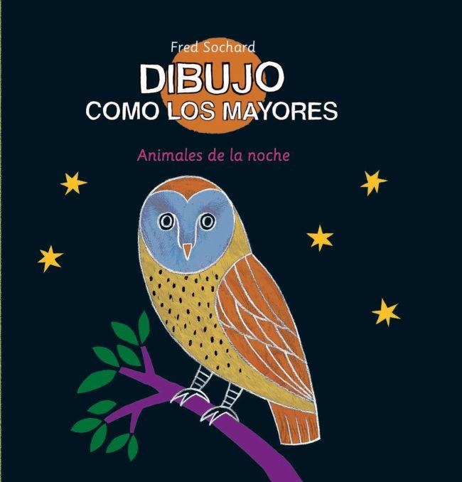 DIBUJO COMO LOS MAYORES LOS ANIMALES DE LA NOCHE | 9788492766598 | SOCHARD, FRED | Llibreria L'Odissea - Libreria Online de Vilafranca del Penedès - Comprar libros