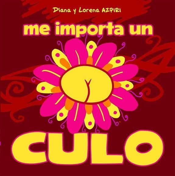 ME IMPORTA UN CULO | 9788492902934 | AZPIRI, DIANA / AZPIRI, LORENA | Llibreria Online de Vilafranca del Penedès | Comprar llibres en català