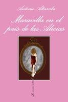 MARAVILLA EN EL PAIS DE LAS ALICIAS | 9788483832233 | ALTARRIBA, ANTONIO (1952- ) | Llibreria Online de Vilafranca del Penedès | Comprar llibres en català