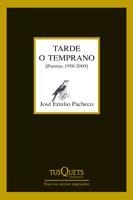 TARDE O TEMPRANO POEMAS 1958 2009 | 9788483832363 | PACHECO, JOSE EMILIO | Llibreria Online de Vilafranca del Penedès | Comprar llibres en català