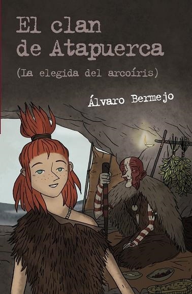 EL CLAN DE ATAPUERCA 2 LA ELEGIDA DEL ARCOÍRIS | 9788467831313 | BERMEJO, ALVARO | Llibreria Online de Vilafranca del Penedès | Comprar llibres en català