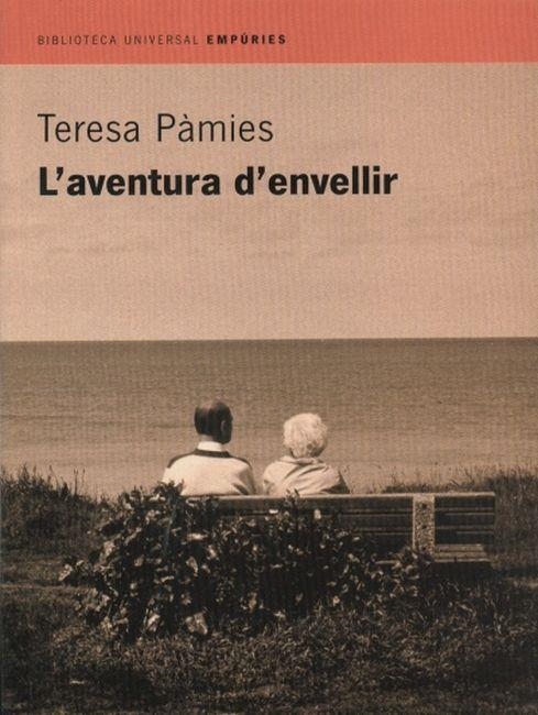 L'AVENTURA D'ENVELLIR | 9788475968629 | PAMIES, TERESA | Llibreria Online de Vilafranca del Penedès | Comprar llibres en català