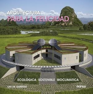 ARQUITECTURA PARA LA FELICIDAD | 9788415223931 | DE GARRIDO, LUIS | Llibreria Online de Vilafranca del Penedès | Comprar llibres en català