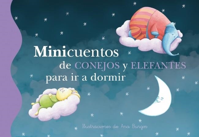 MINICUENTOS DE CONEJOS Y ELEFANTES PARA IR A DORMIR | 9788448834784 | BURGOS, ANA | Llibreria Online de Vilafranca del Penedès | Comprar llibres en català