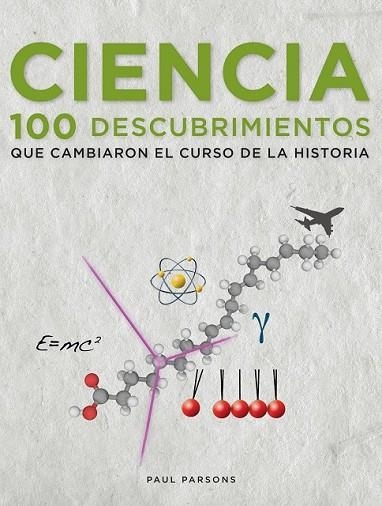 CIENCIA 100 DESCUBRIMIENTOS QUE CAMBIARON EL CURSO DE LA HISTORIA | 9788497859264 | PARSONS, PAUL  | Llibreria Online de Vilafranca del Penedès | Comprar llibres en català