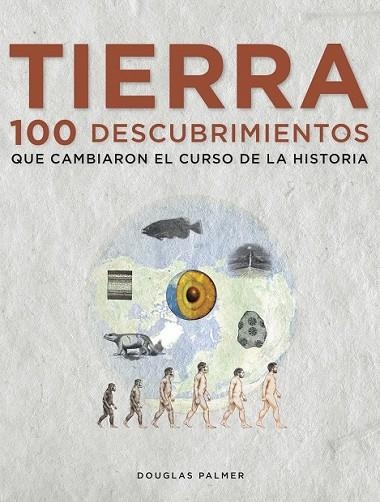 TIERRA 100 DESCUBRIMIENTOS QUE CAMBIARON EL CURSO DE LA HISTORIA | 9788497859271 | PALMER, DOUGLAS | Llibreria Online de Vilafranca del Penedès | Comprar llibres en català