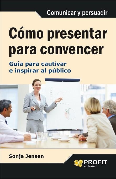 COMO PRESENTAR PARA CONVENCER | 9788497355742 | JENSEN, SONJA | Llibreria Online de Vilafranca del Penedès | Comprar llibres en català