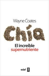 CHIA EL INCREIBLE SUPERNUTRIENTE | 9788441432482 | COATES, WAYNE | Llibreria Online de Vilafranca del Penedès | Comprar llibres en català