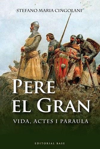 PERE EL GRAN VIDA ACTES I PARAULA | 9788492437757 | CINGOLANI, STEFANO MARIA | Llibreria L'Odissea - Libreria Online de Vilafranca del Penedès - Comprar libros