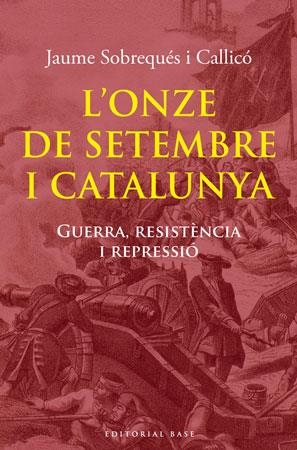 L'ONZE DE SETEMBRE I CATALUNYA | 9788492437979 | SOBREQUES I CALLICO, JAUME | Llibreria L'Odissea - Libreria Online de Vilafranca del Penedès - Comprar libros