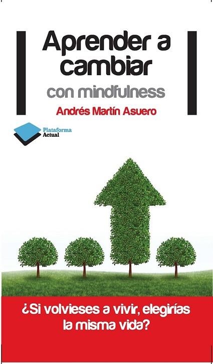 APRENDER A CAMBIAR CON MINDFULNESS | 9788415750222 | MARTÍN ASUERO, ANDRÉS | Llibreria Online de Vilafranca del Penedès | Comprar llibres en català