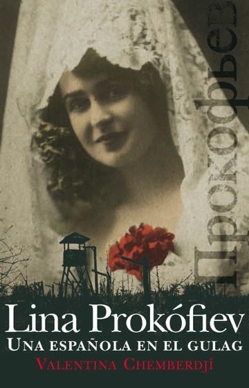 LINA PROKOFIEV UNA ESPAÑOLA EN EL GULAG | 9788432314162 | CHEMBERDJI, VALENTINA | Llibreria Online de Vilafranca del Penedès | Comprar llibres en català