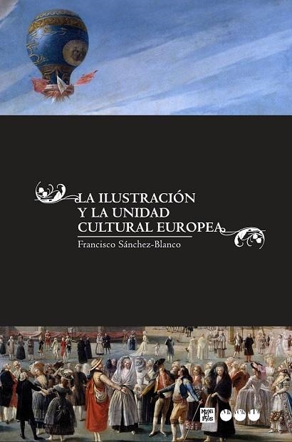 LA ILUSTRACIÓN Y LA UNIDAD CULTURAL EUROPEA | 9788492820788 | SÁNCHEZ BLANCO, FRANCISCO | Llibreria Online de Vilafranca del Penedès | Comprar llibres en català