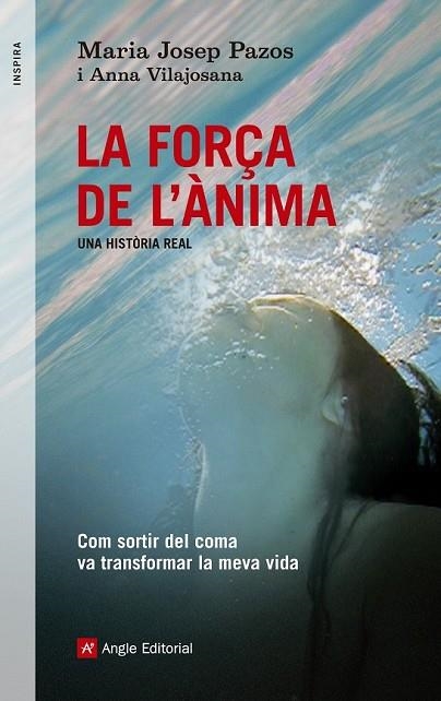 LA FORÇA DE L'ÀNIMA UNA HISTÒRIA REAL | 9788415695240 | PAZOS, MARIA JOSEP / VILAJOSANA, ANNA | Llibreria Online de Vilafranca del Penedès | Comprar llibres en català